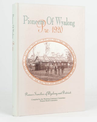 Item #125718 Pioneers of Wyalong, Pre 1920, Pioneer Families of Wyalong and District. Wyalong