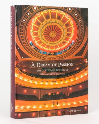 Item #125732 A Dream of Passion. The Centennial History of His Majesty's Theatre. David HOUGH
