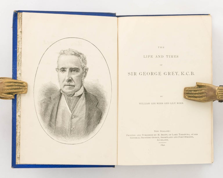 Item #125768 The Life and Times of Sir George Grey KCB. George GREY, William Lee and Lily REES.