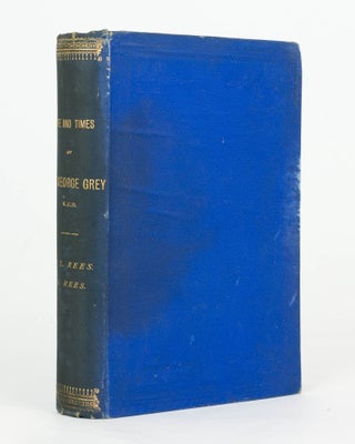 George Grey. Time Table The Life and Times of Sir George Grey KCB | George GREY, William Lee ...