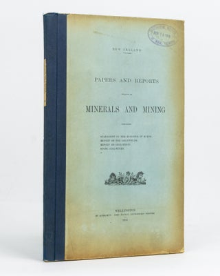 Item #125839 New Zealand Papers and Reports relating to Minerals and Mining. Comprising Statement...