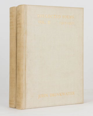 Item #125878 The Collected Poems of John Drinkwater. Volume I: 1908-1917 [and] Volume II:...
