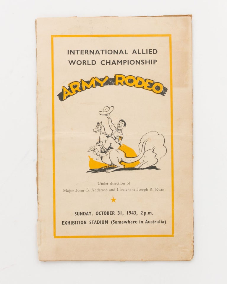 Item #125883 International Allied World Championship Army Rodeo... Sunday, October 31, 1943, 2pm, Exhibition Stadium (Somewhere in Australia) [cover title]. Army Rodeo Program.