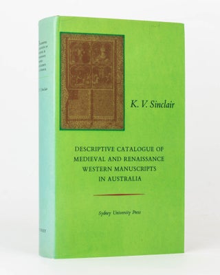 Item #125907 Descriptive Catalogue of Medieval and Renaissance Western Manuscripts in Australia....