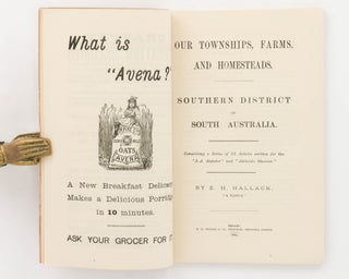 Our Townships, Farms and Homesteads. Southern District of South Australia. Comprising a Series of 25 Articles written for the 'SA Register' and 'Adelaide Observer'