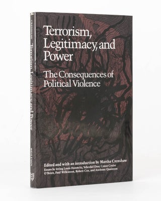Item #125962 Terrorism, Legitimacy, and Power. The Consequences of Political Violence. Martha...
