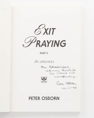 Exit Praying. An Apologia [complete in three volumes]