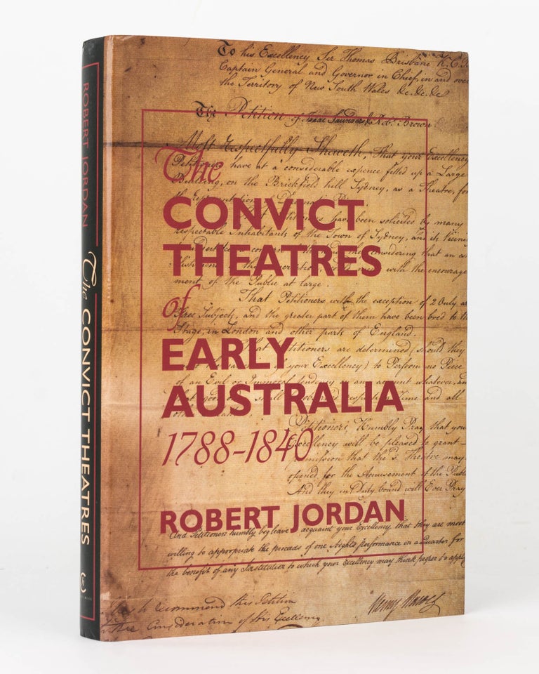 Item #125967 The Convict Theatres of Early Australia, 1788-1840. Robert JORDAN.