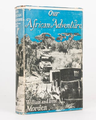 Item #125978 Our African Adventure. William MORDEN, Irene MORDEN