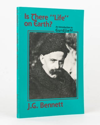 Item #126025 Is There "Life" on Earth? An Introduction to Gurdjieff. J. G. BENNETT