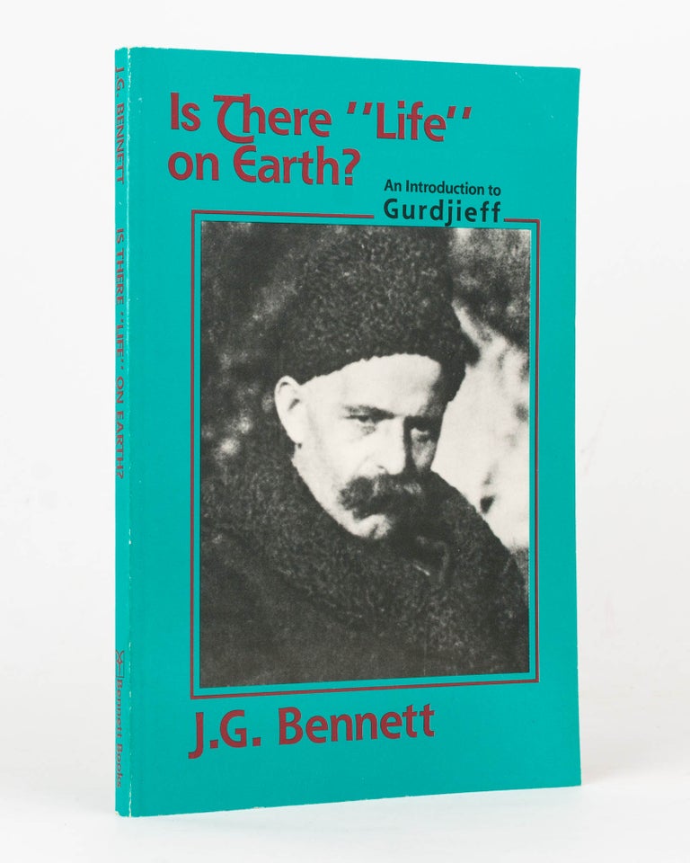 Item #126025 Is There "Life" on Earth? An Introduction to Gurdjieff. J. G. BENNETT.