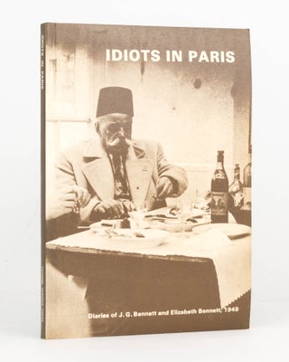 Item #126028 Idiots in Paris. Diaries of J.G. Bennett and Elizabeth Bennett, 1949. J. G. BENNETT,...