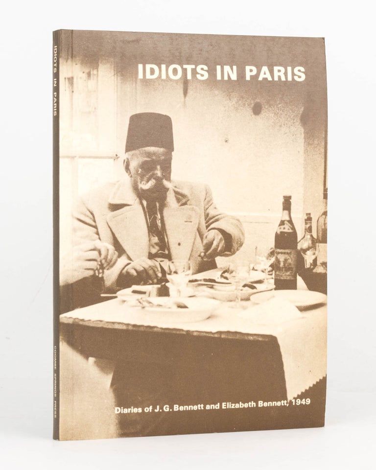 Item #126028 Idiots in Paris. Diaries of J.G. Bennett and Elizabeth Bennett, 1949. J. G. BENNETT, Elizabeth BENNETT.