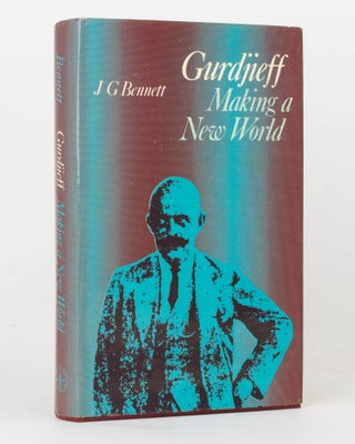 Item #126036 Gurdjieff. Making a New World. J. G. BENNETT