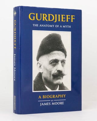 Item #126057 Gurdjieff. The Anatomy of a Myth. A Biography. James MOORE
