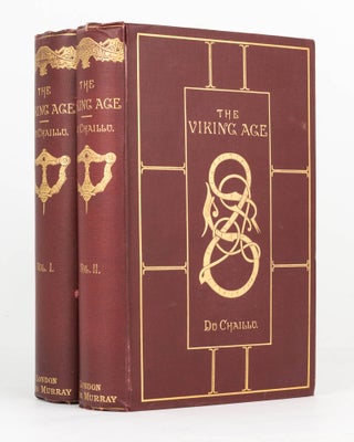 Item #126060 The Viking Age. The Early History, Manners, and Customs of the Ancestors of the...