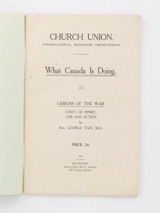 Church Union. Congregational, Methodist, Presbyterian. What Canada is doing. Lessons of the War. Unity of Spirit, Aim and Action