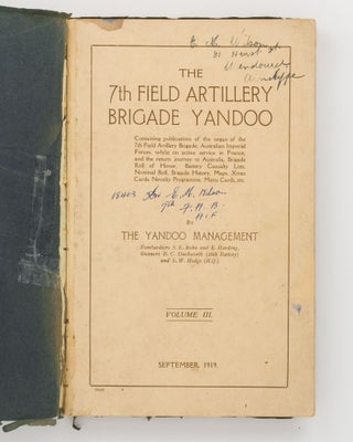 The 7th Field Artillery Brigade Yandoo... whilst in Camp at Various Artillery Training Centres in the South of England, principally at Larkhill, Salisbury Plain... Volume II. December 1916. [Together with] The 7th Field Artillery Brigade Yandoo... whilst on Active Service in France, and the Return Journey to Australia, Brigade Roll of Honor, Battery Casualty Lists, Nominal Roll, Brigade History, Maps, Xmas Cards, Novelty Programme, Menu Cards, etc. By the Yandoo Management, Bombardiers S.E. Rohu and E. Harding, Gunners B.C. Duckworth (26th Battery) and S.W. Hodge (HQ). Volume III. September 1919