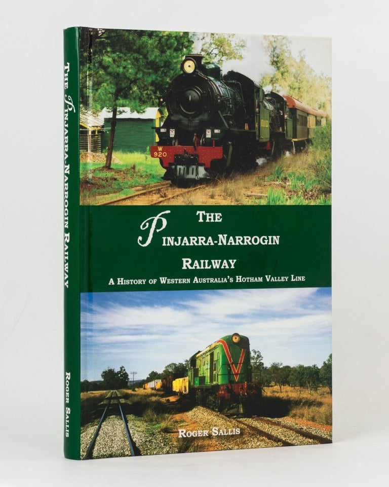 Item #126440 The Pinjarra-Narrogin Railway. A History of Western Australia's Hotham Valley Line. Roger SALLIS.