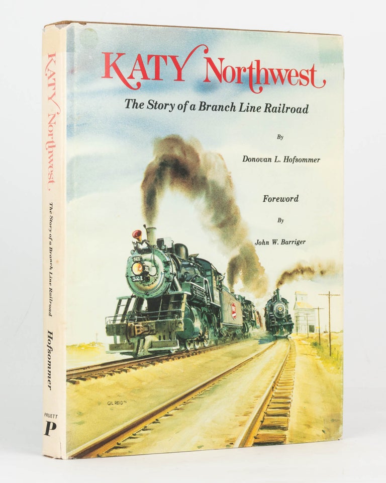 Item #126442 Katy Northwest. The Story of a Branch Line Railroad. Donovan L. HOFSOMMER.