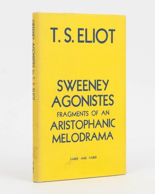 Item #126518 Sweeney Agonistes. Fragments of an Aristophanic Melodrama. T. S. ELIOT