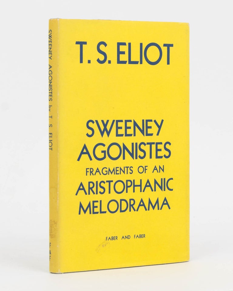 Item #126518 Sweeney Agonistes. Fragments of an Aristophanic Melodrama. T. S. ELIOT.
