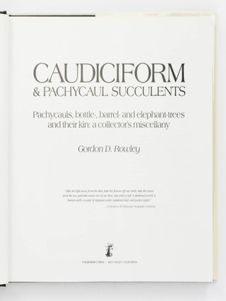 Caudiciform & Pachycaul Succulents. Pachycauls, Bottle-, Barrel- and Elephant-Trees and their Kin. A Collector's Miscellany