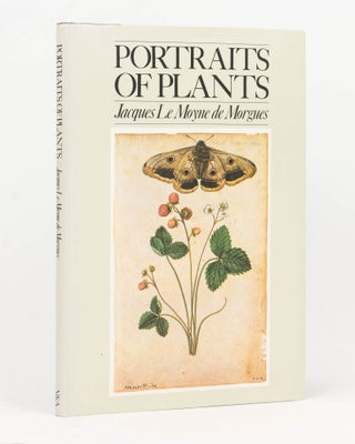 Item #126666 Portraits of Plants. Jacques Le MOYNE de MORGUES