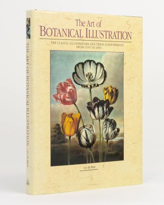 Item #126683 The Art of Botanical Illustration. The Classic Illustrators and Their Achievements...