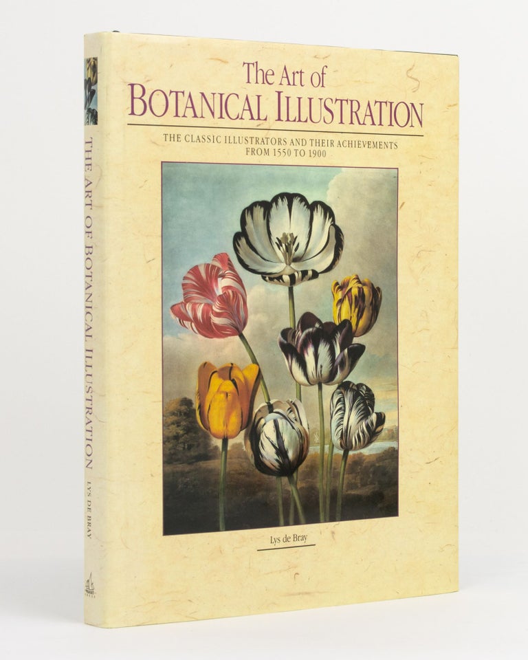 Item #126683 The Art of Botanical Illustration. The Classic Illustrators and Their Achievements from 1550 to 1900. Lys DE BRAY.