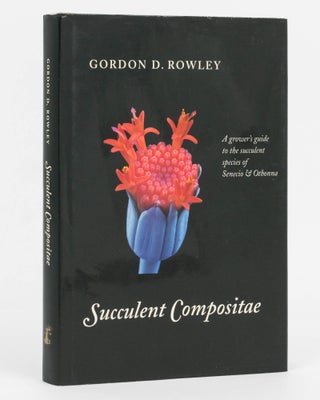 Item #126701 Succulent Compositae. A Grower's Guide to the succulent species of Senecio and...