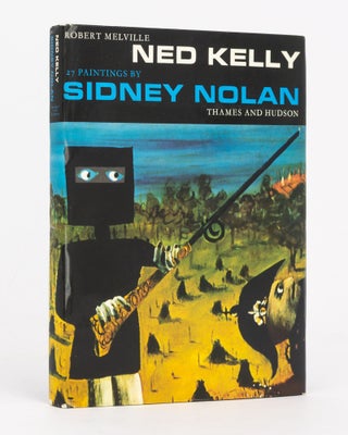 Item #126714 Ned Kelly. 27 Paintings by Sidney Nolan. Australian Modernism, Robert MELVILLE,...