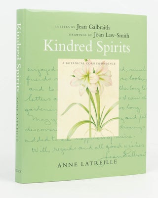 Item #126719 Kindred Spirits. A Botanical Correspondence. Letters by Jean Galbraith. Drawings by...
