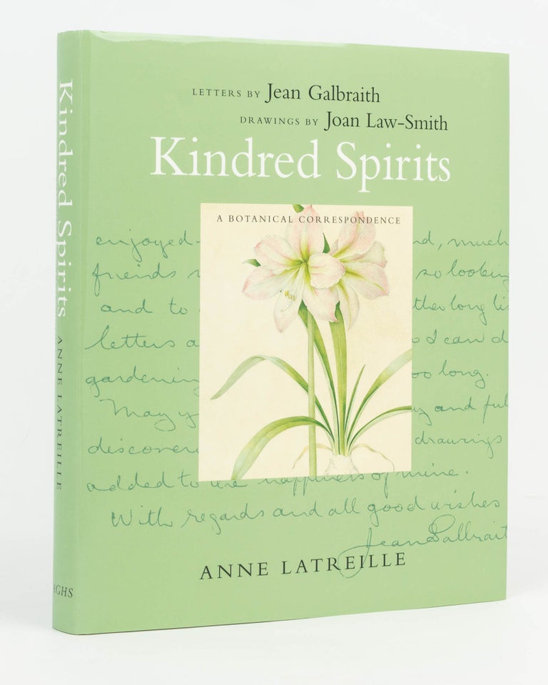 Item #126719 Kindred Spirits. A Botanical Correspondence. Letters by Jean Galbraith. Drawings by Joan Law-Smith. Anne LATREILLE.