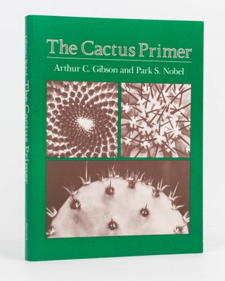 Item #126730 The Cactus Primer. Arthur C. GIBSON, Park S. NOBEL
