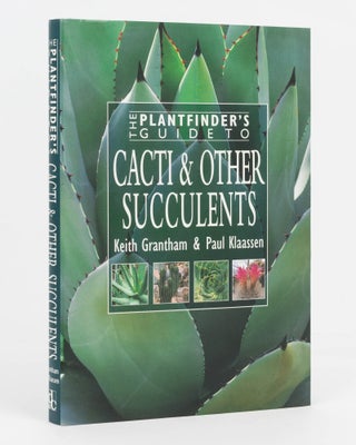 Item #126745 The Plantfinder's Guid to Cacti and other Succulents. Keith GRANTHAM, Paul KLAASSEN