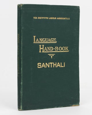 Item #126778 Tea Districts Labour Association. Language Hand-Book. Santali [sic]. Printed for...