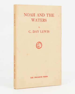 Item #126815 Noah and the Waters. The Hogarth Press, C. Day LEWIS