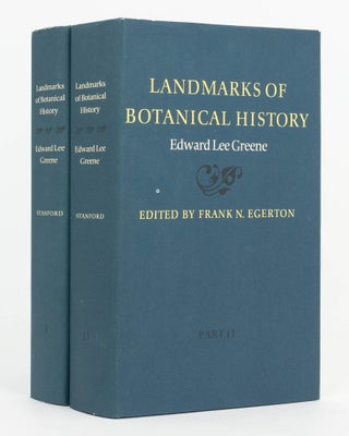 Item #126823 Landmarks of Botanical History. Edited by Frank N. Egerton. Edward Lee GREENE