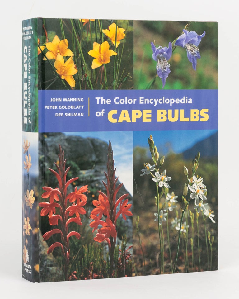 Item #126875 The Color Encyclopedia of Cape Bulbs. John MANNING, Peter GOLDBLATTand Dee SNIJMAN.