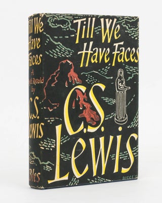Item #126883 Till We Have Faces. A Myth Retold. C. S. LEWIS