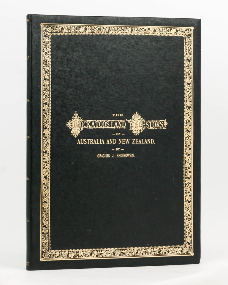 Item #126885 The Cockatoos and Nestors of Australia. Gracius Joseph BROINOWSKI.