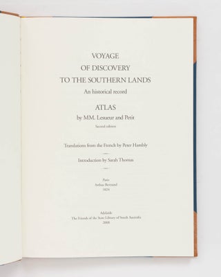 Voyage of Discovery to the Southern Lands. An Historical Record. Atlas by MM. Lesueur and Petit. Second Edition. Translations from the French by Peter Hambly. Introduction by Sarah Thomas...