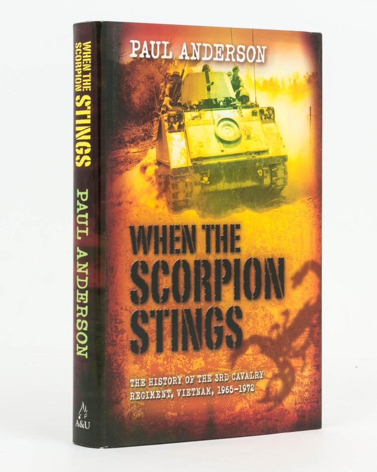Item #126890 When the Scorpion Stings. The History of the 3rd Cavalry Regiment, South Vietnam, 1965-1972. 3rd Cavalry Regiment, Paul ANDERSON.