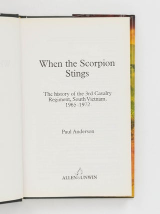 When the Scorpion Stings. The History of the 3rd Cavalry Regiment, South Vietnam, 1965-1972