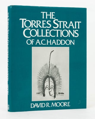 Item #126983 The Torres Strait Collections of A.C. Haddon. A Descriptive Catalogue. David R. MOORE