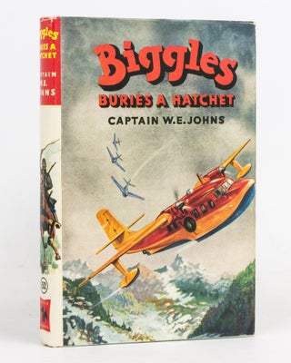 Item #127154 Biggles buries a Hatchet. An Adventure in which Biggles and his Pilots of the Air...