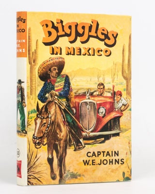 Item #127155 Biggles in Mexico. Captain W. E. JOHNS