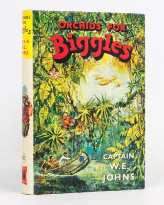 Item #127163 Orchids for Biggles. An Adventure of Biggles of the Air Force. Captain W. E. JOHNS