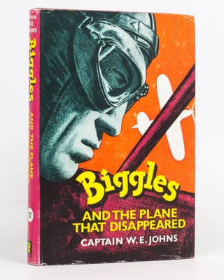 Item #127170 Biggles and the Plane that Disappeared. A Story of the Air Police. Captain W. E. JOHNS